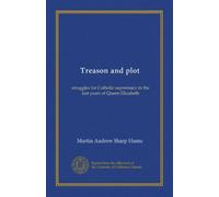Treason and plot: struggles for Catholic supremacy in the last years of Queen Elizabeth
