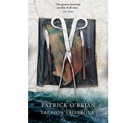 Treason's Harbour: A Thrilling Historical Adventure of Espionage and Action on the High Seas: Book 9 (Aubrey-Maturin)