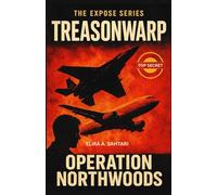 Treasonwarp. Operation Northwoods: Exposing Government and CIA Corruption: The Hidden Agendas, Secret Operations, and Betrayals Behind the Deep State Machine (THE EXPOSÉ SERIES)