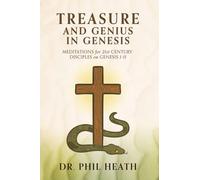 Treasure and Genius in Genesis: Meditations for 21st Century Disciples on Genesis 1-11