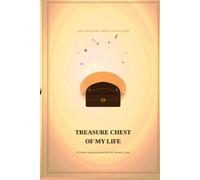 Treasure Chest of My Life: A Guided Legacy Journal to Preserve Your Stories, Memories, Wisdom, and Love for Future Generations (The Treasure Chest Collection™)