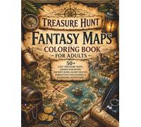 Treasure Hunt Fantasy Maps Coloring Book for Adults: 50+ Lost Treasure Maps, Hidden Kingdoms, Ancient Ruins, Secret Routes, Forgotten Civilizations & ... Escape (The Fantasy Cartography Collection)