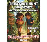 Treasure Hunt Writing & Drawing Prompts for Kids: 100+ Fun Adventure, Mystery, and Creative Story Prompts for Kids Ages 8-12