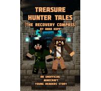 Treasure Hunter Tales: The Recovery Compass: An Unofficial Minecraft Young Readers Story