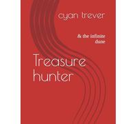 Treasure hunter: & the infinite dune (the treasure hunter trolagy)