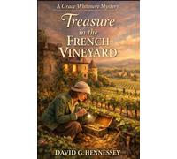 Treasure in the French Vineyard: Book 83 in the Grace Whitmore Mystery Series