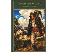 Treasure Island: A Classic Pirate Adventure of Treasure, Betrayal, and Survival on the High Seas ~ Illustrated