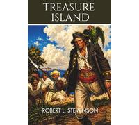Treasure Island: A Classic Pirate Adventure of Treasure, Betrayal, and Survival on the High Seas ~ Illustrated