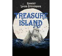 Treasure Island: A Collector's Edition Featuring Original Illustrations and Robert Louis Stevenson's Biography