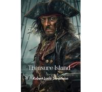 Treasure Island: A Swashbuckling Pirate Adventure Classic