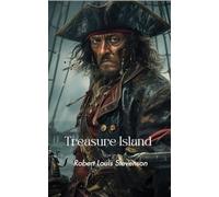 Treasure Island: A Swashbuckling Pirate Adventure Classic
