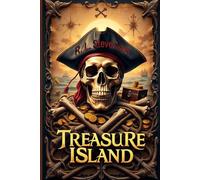 Treasure Island, Classic Illustrated: The legendary action and adventure novel about pirates and treasure