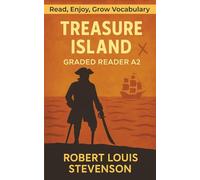 Treasure Island - Graded Reader A2: Retold Short Story for English Learners and Young Adult Classic Lovers - Build Vocabulary with Easy English Books (Treasure Island: Read & Rise)