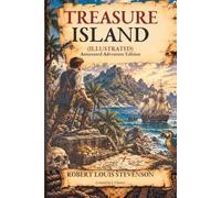 Treasure Island (Illustrated): Annotated Adventure Edition