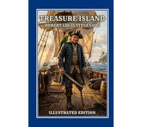 Treasure Island: Illustrated Collector’s Edition - 19th-Century Style Engravings - The Classic Pirate Adventure for All Ages.