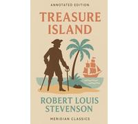 Treasure Island (Meridian Classics Annotated Edition)