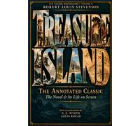 Treasure Island: The Annotated Classic: The Novel & Its Life on Screen