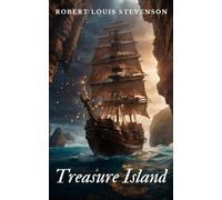 Treasure Island: The Original 1883 Action Adventure