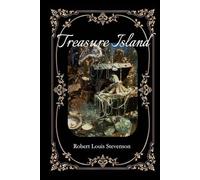 Treasure Island: The Original Pirate Adventure Classic by Robert Louis Stevenson