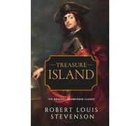 Treasure Island: The Original Unabridged Classic Edition