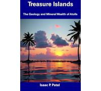 Treasure Islands: The Geology and Mineral Wealth of Atolls