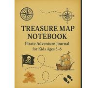 Treasure Map Notebook - Pirate Adventure Journal for Kids Ages 5-8: A Fun Lined Notebook for Little Pirates and Treasure Hunters | Perfect for Imaginative Kids