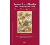 Treasure Trove of Benefits and Variety at the Table: A Fourteenth-Century Egyptian Cookbook: English Translation, with an Introduction and Glossary: A ... 148 (Islamic History and Civilization)