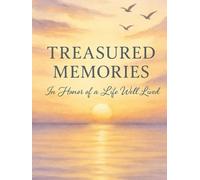 TREASURED MEMORIES In Honor of a life Well Lived: Funeral & Memorial Guest Book | 110 Pages, Fits 340 Guest Signatures & Tributes, Full-Color Interior