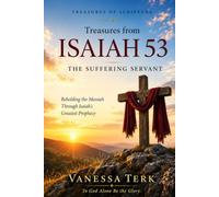 Treasures from Isaiah 53: The Suffering Servant: Beholding the Messiah Through Isaiah's Greatest Prophecy (Treasures of Scripture)
