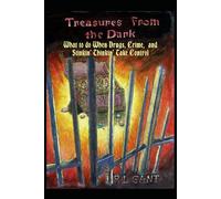 Treasures From the Dark: What to do When Drugs, Crime, and Stinkin' Thinkin' Take Contol