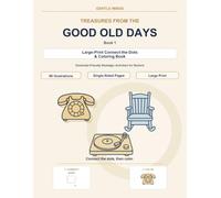 Treasures from the Good Old Days: Large-Print Connect-the-Dots & Coloring Book (Gentle Minds Nostalgic Activity Books)