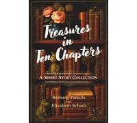Treasures in Ten Chapters: A Collection of Short Stories