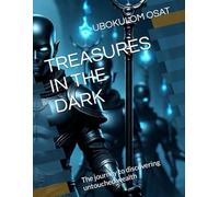 TREASURES IN THE DARK: The journey to discovering untouched wealth