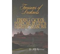 Treasures of Darkness: FindingGod’s Purpose in ice’s Darkest Seasons