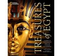 Treasures of Egypt: A Legacy in Photographs From the Pyramids to Cleopatra