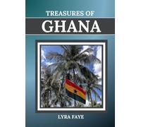 TREASURES OF GHANA: A Guide to Unforgettable Experiences