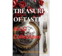 Treasures of Taste: Art & Collections (Beyond Banking: The Untold Legacy of the Rothschild Family)