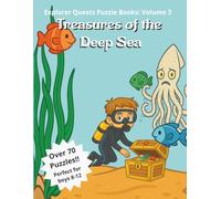 Treasures of the Deep Sea: Explorer Quests Puzzle Book Volume 3 (Explorer Quests Puzzle Books)