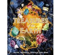 Treasures of the Earth: Rocks, Minerals, Crystals, and Gems