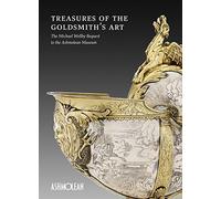 Treasures of the Goldmith's Art: The Michael Wellby Bequest to the Ashmolean Museum