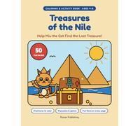 Treasures of the Nile: An Ancient Egypt Coloring & Activity Book for Kids Ages 4-8: Help Miu the Cat Find the Lost Treasure! Pyramids, Pharaohs, Mummies, Mazes, Dot-to-Dots and Fun Facts