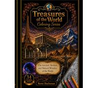 Treasures of the World Coloring Series: The Ancient, Modern, and Natural Wonders of the World: A Coloring Book