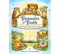 Treasures of Truth: Coloring the Book of Proverbs: An Inspirational Christian Coloring Book for Adults Featuring Scripture Art, Peaceful Floral ... Coloring Series By Mama T Coloring Books)