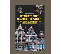 Treasures that changed the world: 50 true stories of hidden riches and their impact on history (50 story series)