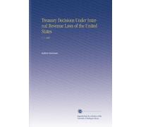 Treasury Decisions Under Internal Revenue Laws of the United States: V. 1 1898