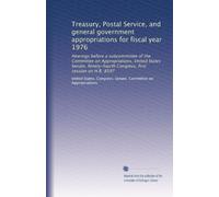 Treasury, Postal Service, and general government appropriations for fiscal year 1976: Hearings before a subcommittee of the Committee on ... first session on H.R. 8597: Volume 1