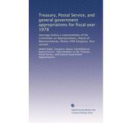 Treasury, Postal Service, and general government appropriations for fiscal year 1978: Hearings before a subcommittee of the Committee on ... Congress, first session: Volume 3