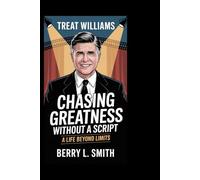 Treat Williams: Chasing Greatness Without a Script: A Life Beyond Limits