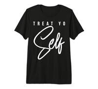 Treat Yo Auto Motivacional Camiseta Premium