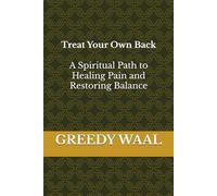 Treat Your Own Back: A Spiritual Path to Healing Pain and Restoring Balance